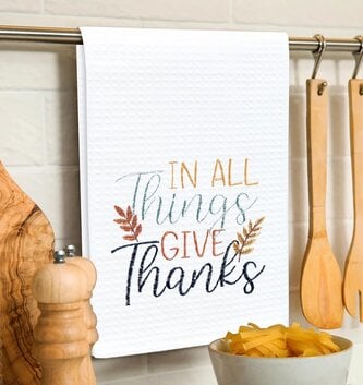 In All Things Give Embroidered Kitchen Towel