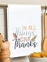 In All Things Give Embroidered Kitchen Towel