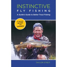 Instinctive Fly Fishing: A Guide's Guide to Better Trout Fishing