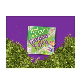 How To Catch A Garden Fairy