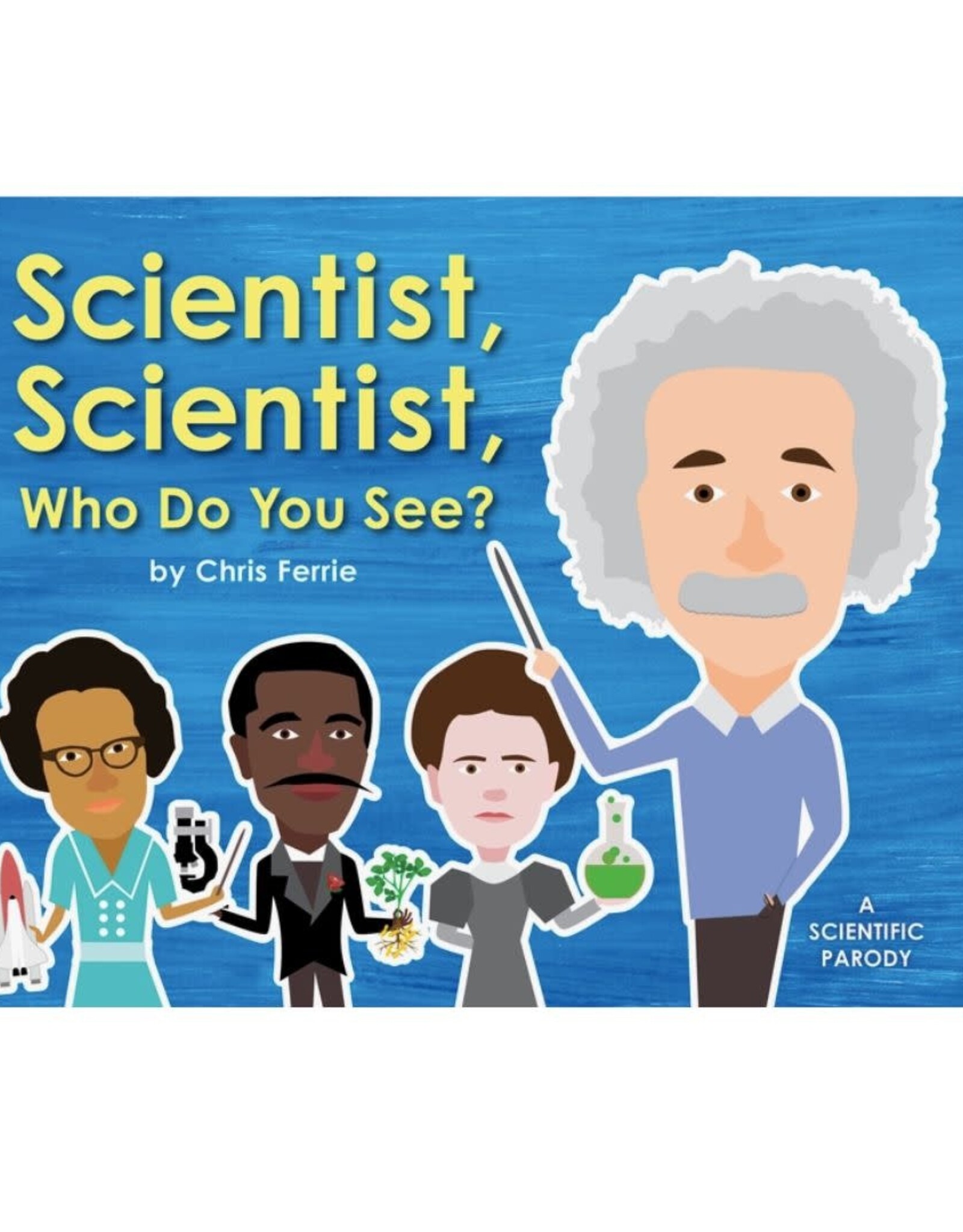 Scientist, Scientist, Who Do You See? HC