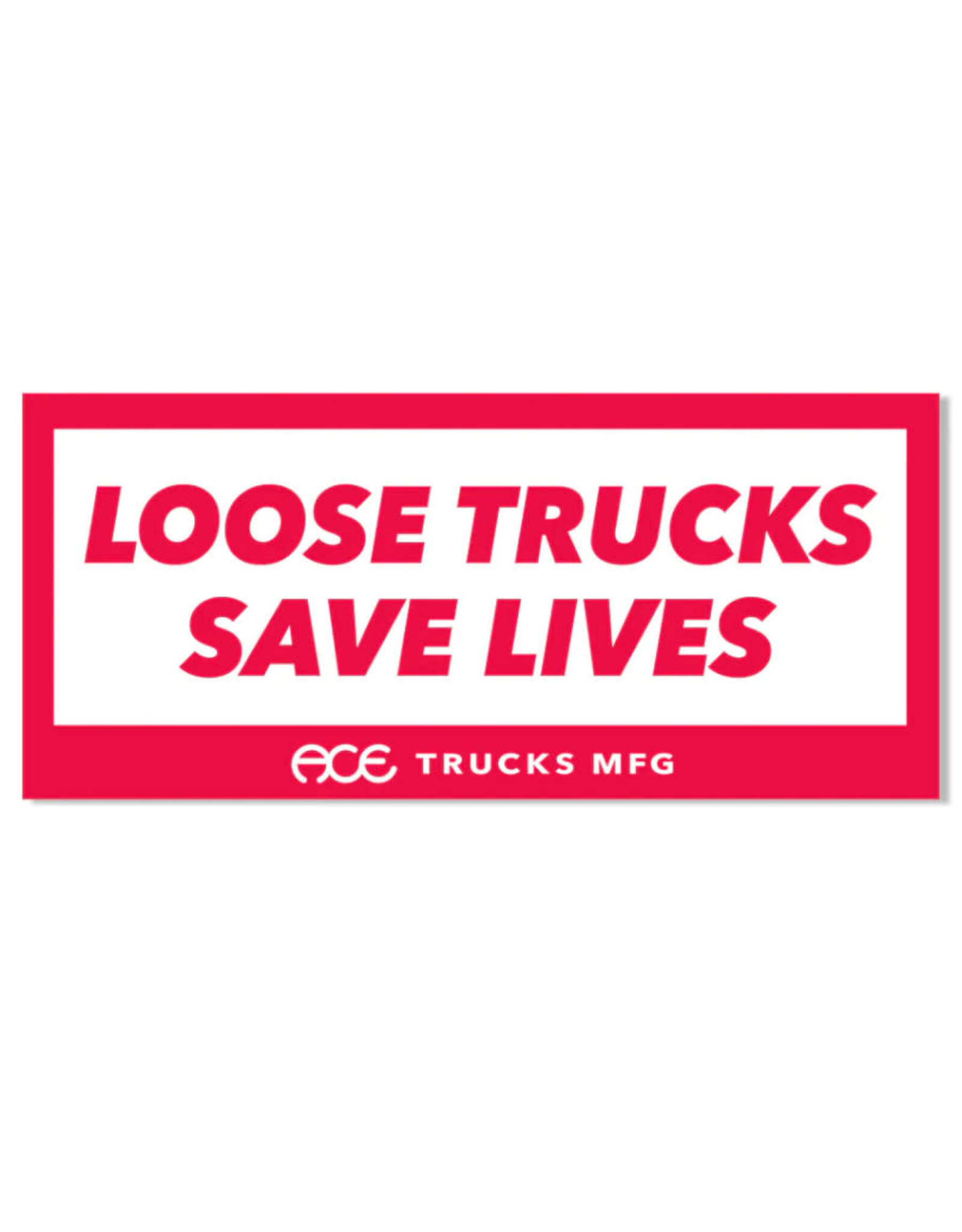 Ace Trucks Ace Sticker Loose Trucks Save Lives