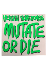Heroin Heroin Sticker Mutate Or Die Green