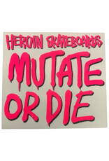 Heroin Heroin Sticker Mutate Or Die Pink
