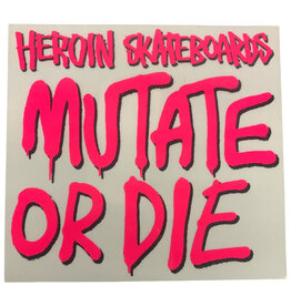 Heroin Heroin Sticker Mutate Or Die Pink