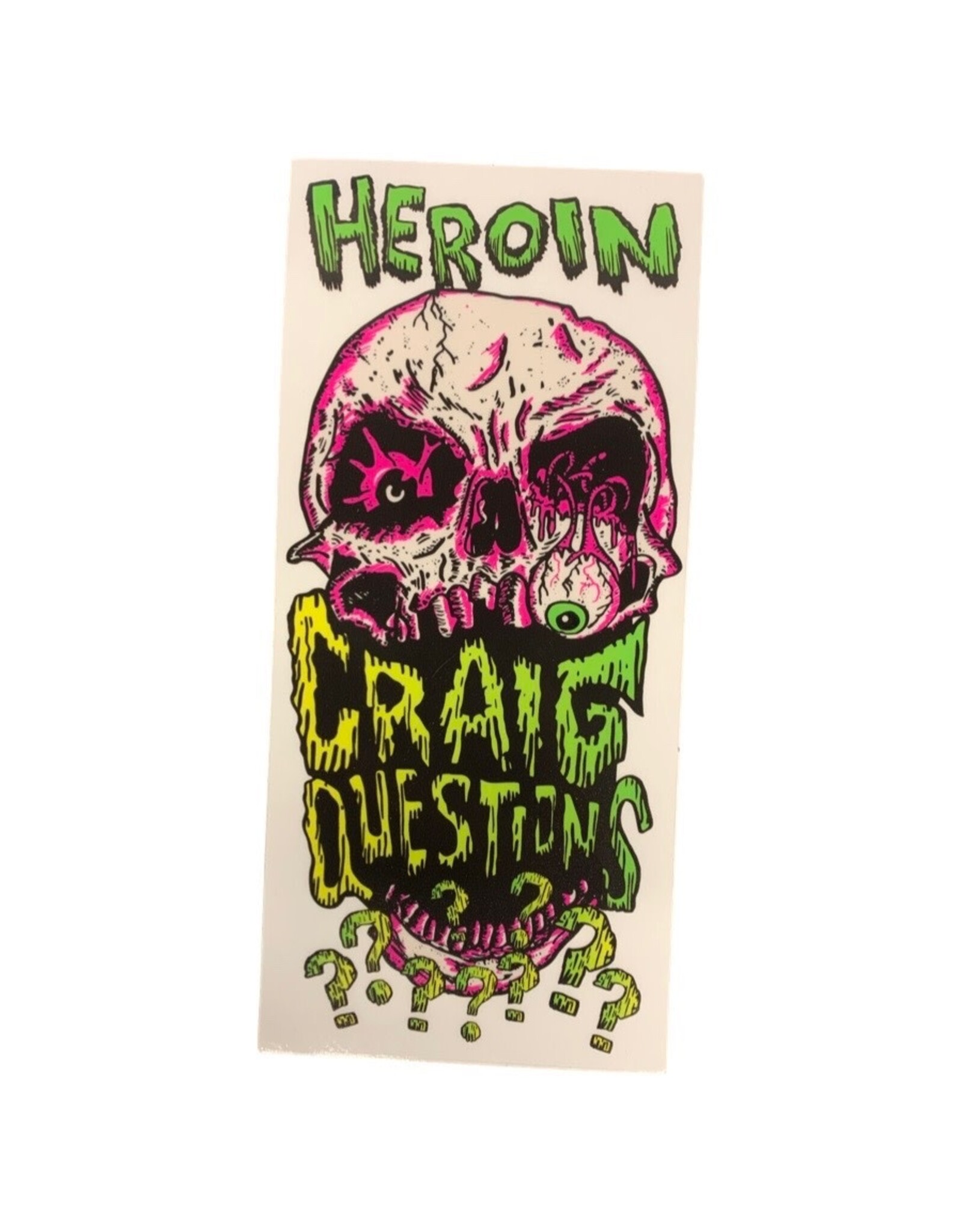 Heroin Heroin Sticker HO 25 Craig Questions