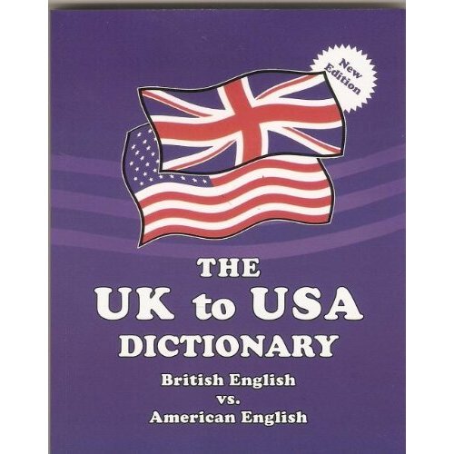 The UK to USA Dictionary The UK to USA Dictionary