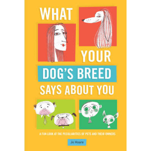 What's Your Dog's Breed Says About You-A Fun Look at the Peculiarities of Pets and Their Owners What's Your Dog's Breed Says About You-A Fun Look at the Peculiarities of Pets and Their Owners