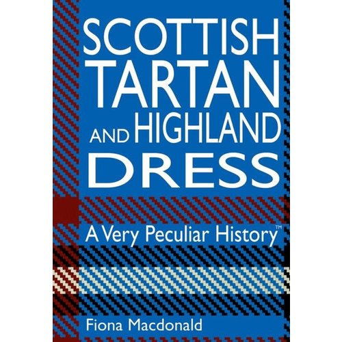 Scottish Tartan and Highland Dress Scottish Tartan and Highland Dress