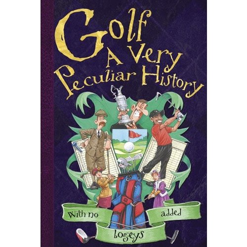 Golf: A Very Peculiar History Golf: A Very Peculiar History