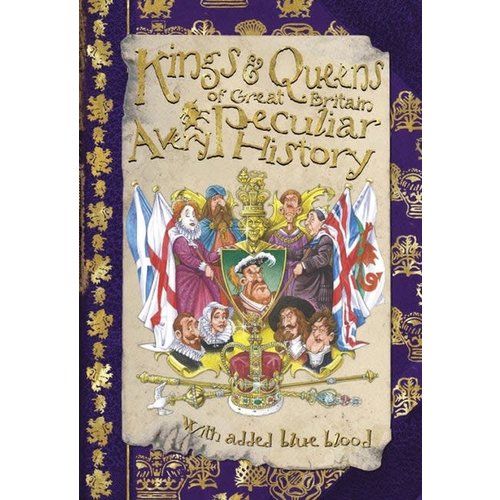 Kings & Queens: A Very Peculiar History Kings & Queens: A Very Peculiar History