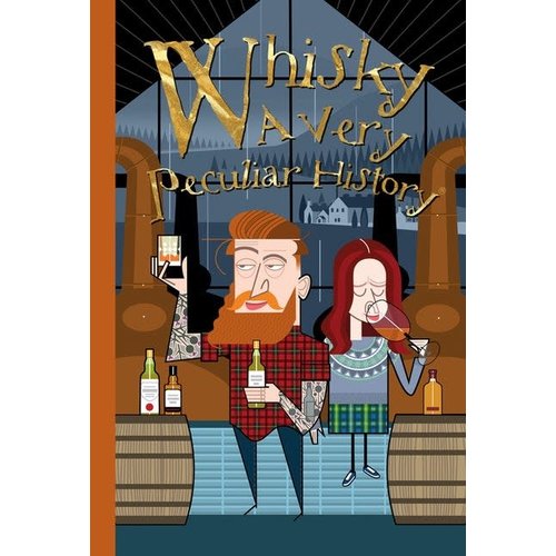 Whisky: A Very Peculiar History Whisky: A Very Peculiar History