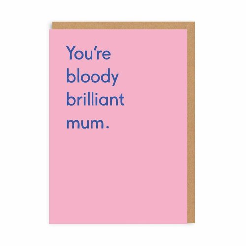 You're Bloody Brilliant Mum Card You're Bloody Brilliant Mum Card