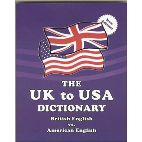 The UK to USA Dictionary The UK to USA Dictionary
