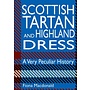 Scottish Tartan & Highland Dress: A Very Peculiar History