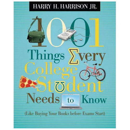 1001 Things Every College Student Needs To Know 1001 Things Every College Student Needs To Know