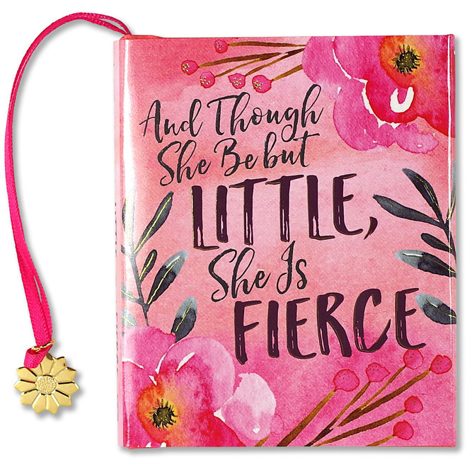 And Though She Be but Little, She Is Fierce (Mini Book of Quotations)