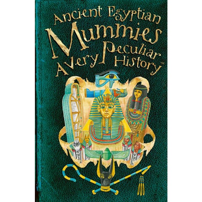 Ancient Egyptian Mummies: A Very Peculiar History Book