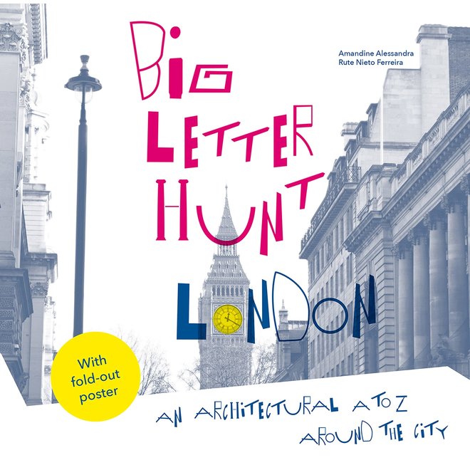 The Big Letter Hunt London: An Architectural A to Z Around the City