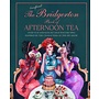 The Unofficial Bridgerton Book of Afternoon Tea: Over 75 Scandalously Delicious Recipes Inspired by the Characters of the Hit Show