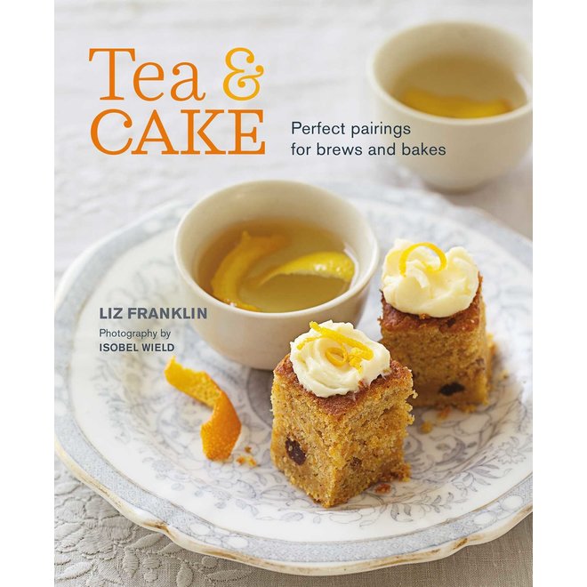 Tea & Cake: Perfect Pairings for Brews & Bakes Recipe Book