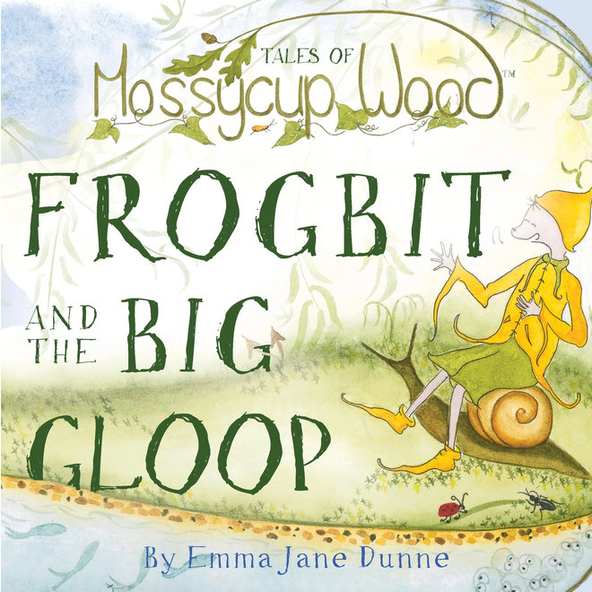 Tales of Mossycup Wood: Frogbit & the Big Gloop