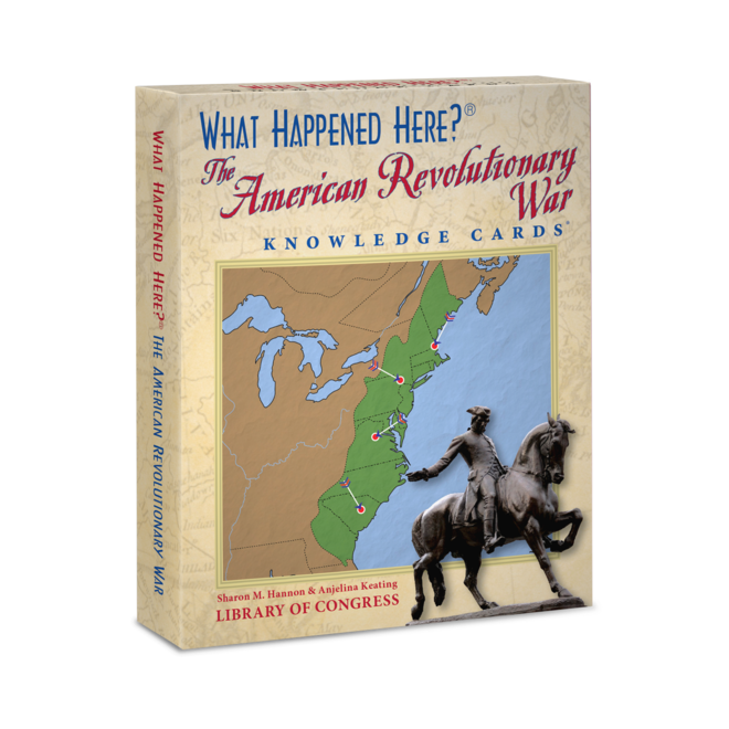 Knowledge Cards: What Happened Here? The American Revolutionary War