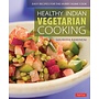 Healthy Indian Vegetarian Cooking: Easy Recipes for the Hurry Home Cook