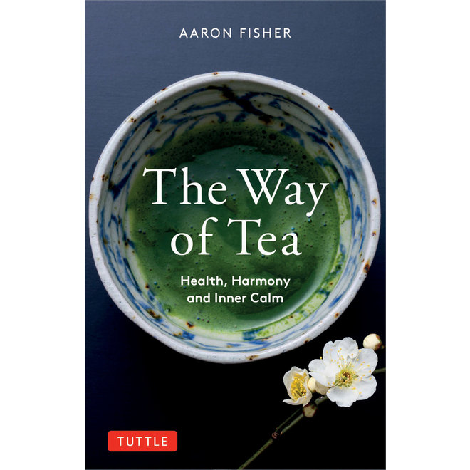 The Way of Tea: Health, Harmony, & Inner Calm