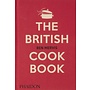 The British Cookbook: Authentic Home Cooking Recipes from England, Wales, Scotland, & Northern Ireland
