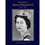 Her Majesty Queen Elizabeth II: A Celebration of Her Life & Reign