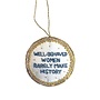 St. Nicolas Well Behaved Women Round Ornament