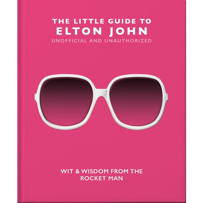The Little Guide to Elton John: Wit & Wisdom from the Rocket Man
