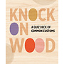 Knock on Wood: A Quiz Deck of Common Customs Knowledge Cards