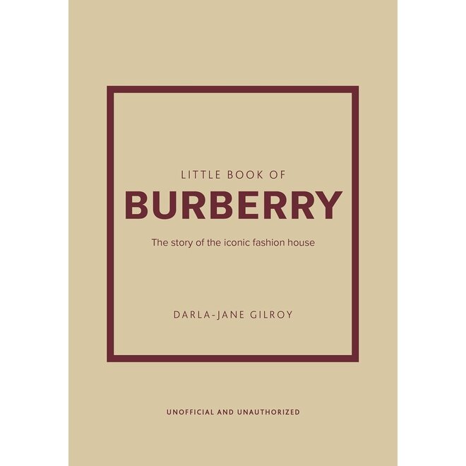 The Little Book of Burberry: The Story of the Iconic Fashion House