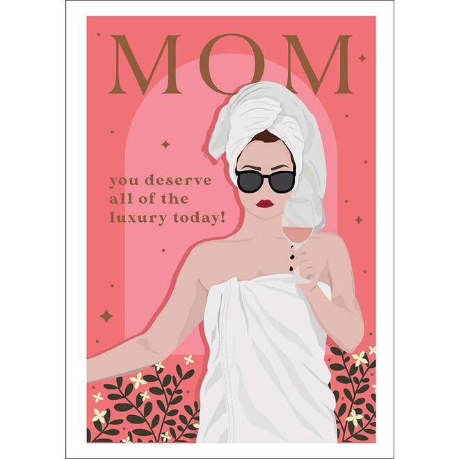 Mom Deserves Luxury Mother's Day Card