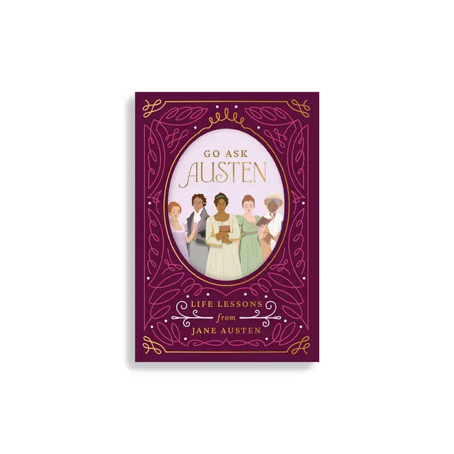 Go Ask Austen: Life Lessons from Jane Austen