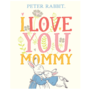 Peter Rabbit I Love You Mommy Book