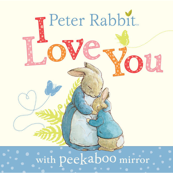 Peter Rabbit, I Love You Board Book with Peekaboo Mirror
