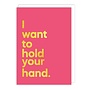 I Want to Hold Your Hand Greeting Card