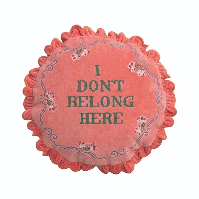 I Don't Belong Here Cushion