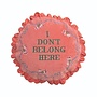 I Don't Belong Here Cushion