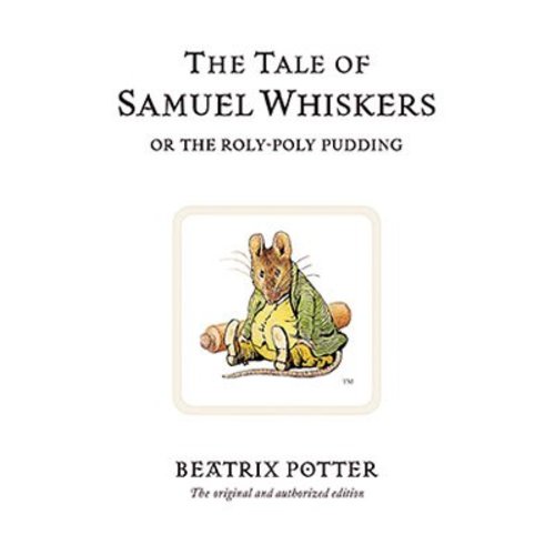 16. The Tale of Samuel Whiskers or the Roly-Poly Pudding 16. The Tale of Samuel Whiskers or the Roly-Poly Pudding