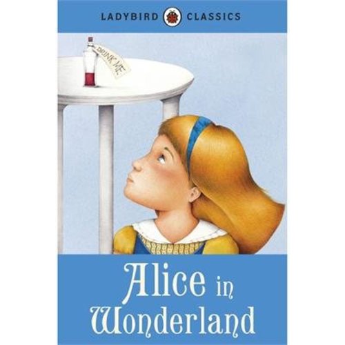 Ladybird Alice in Wonderland - Ladybird Classics Ladybird Alice in Wonderland - Ladybird Classics