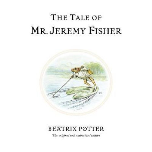 The Tale of Mr. Jeremy Fisher The Tale of Mr. Jeremy Fisher