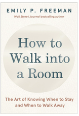 How to Walk into a Room: The Art of Knowing When to Stay and When to Walk Away