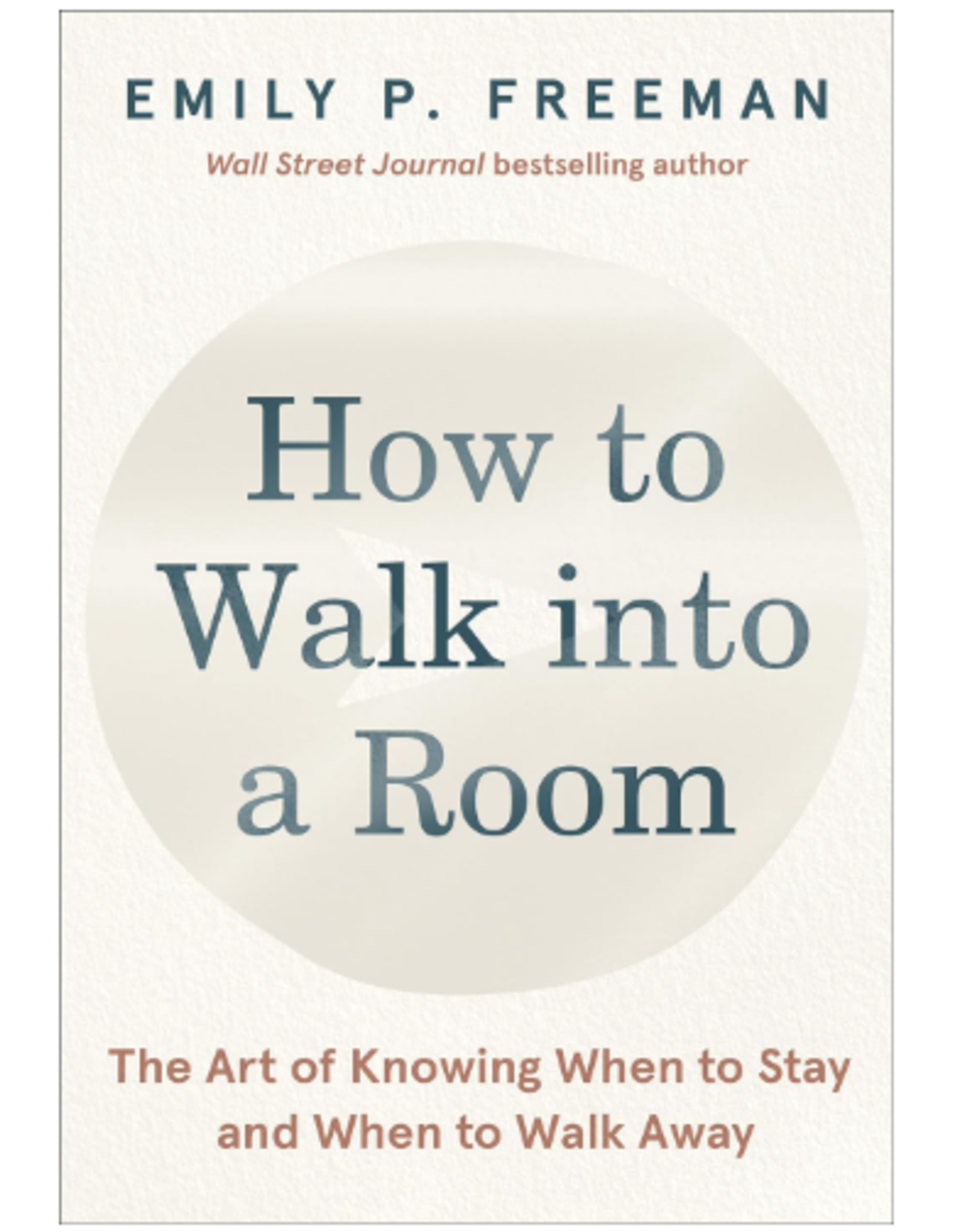 How to Walk into a Room: The Art of Knowing When to Stay and When to Walk Away