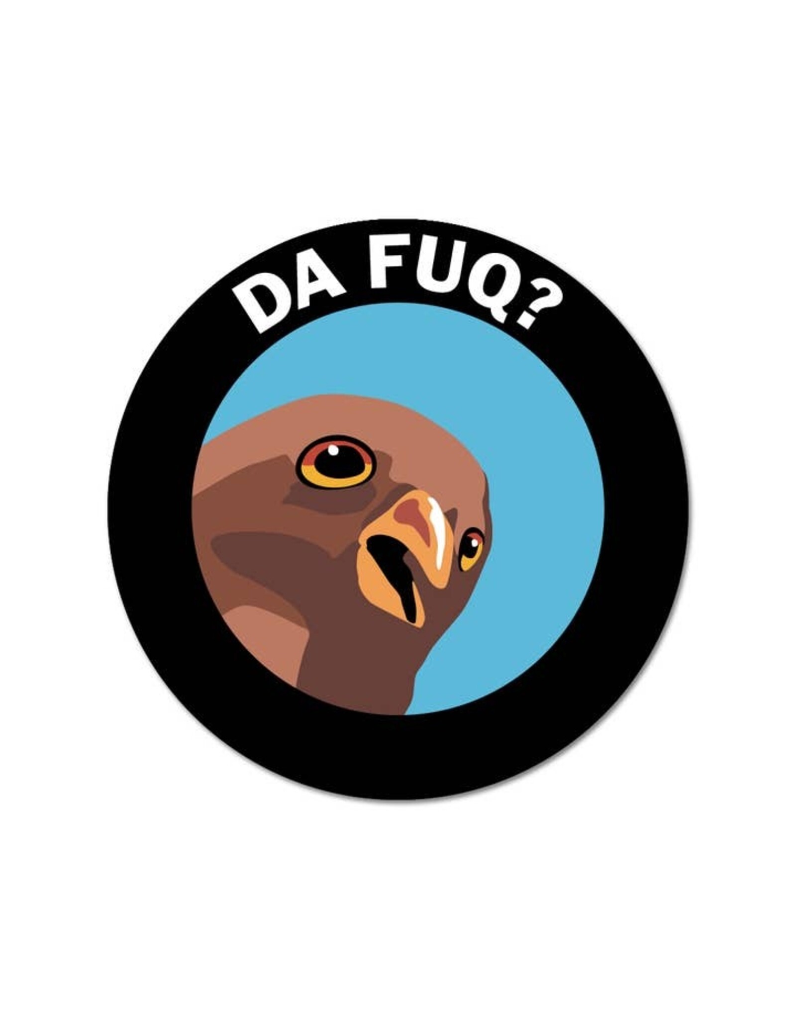 Da Fuq? Vinyl Sticker
