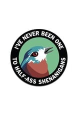 I've Never Been One, Shenanigans Round Vinyl Sticker