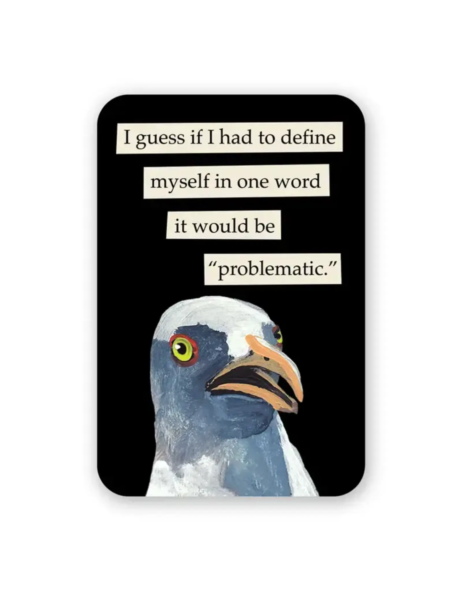 I guess if I had to... Problematic Vinyl Sticker